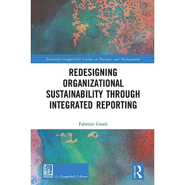 Redesigning Organizational Sustainability Through Integrated Reporting, Fabrizio Granà