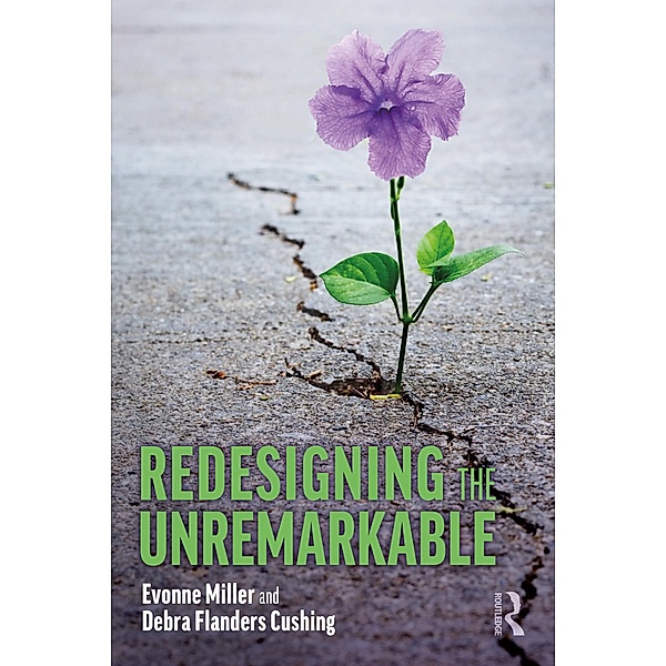 Redesigning the Unremarkable, Evonne Miller, Debra Flanders Cushing