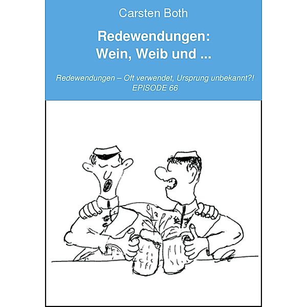 Redewendungen: Wein, Weib und ..., Carsten Both