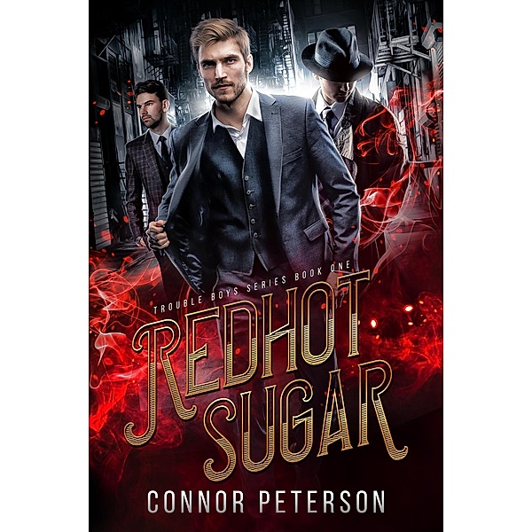 Redhot Sugar (Trouble Boys, #1) / Trouble Boys, Connor Peterson