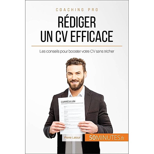 Rédiger un CV efficace, Pierre Latour, 50minutes