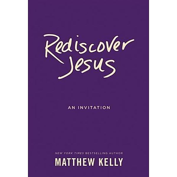 Rediscover Jesus, Matthew Kelly