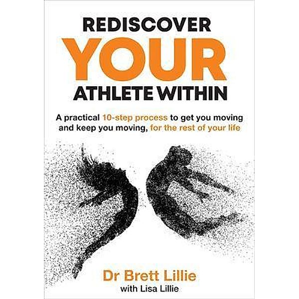 Rediscover Your Athlete Within, Brett Lillie