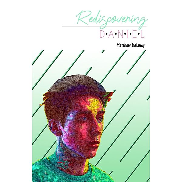 Rediscovering Daniel / Rediscovering Daniel, Matthew Delaney