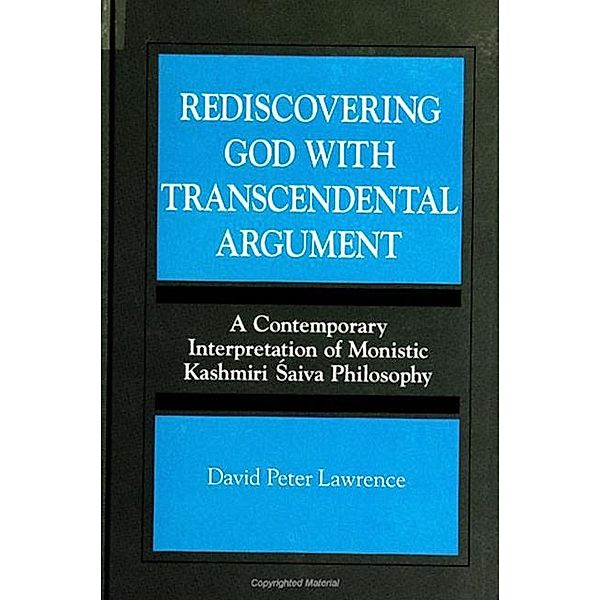 Rediscovering God with Transcendental Argument / SUNY series, Toward a Comparative Philosophy of Religions, David Peter Lawrence