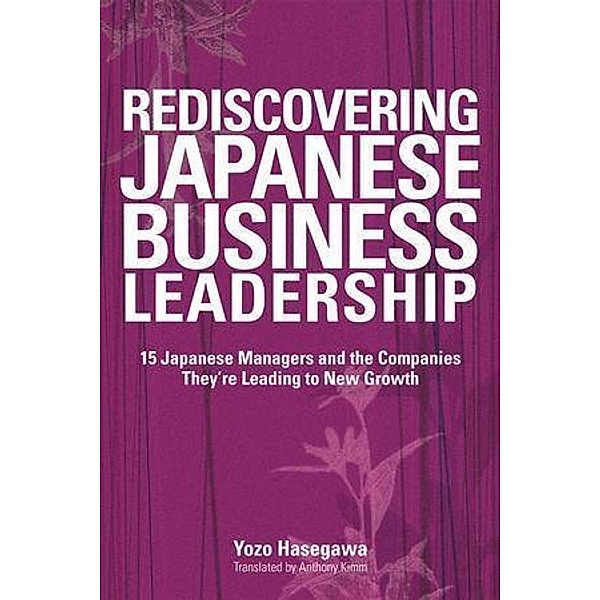 Rediscovering Japanese Business Leadership, Yozo Hasegawa
