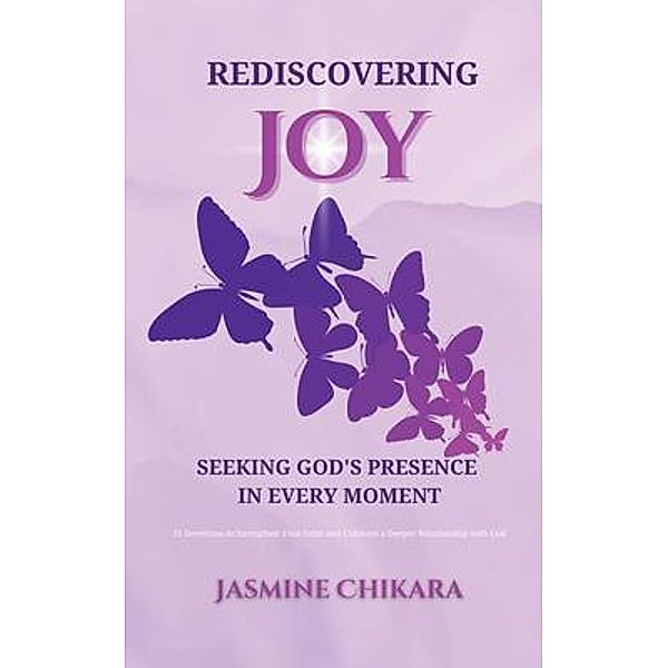 Rediscovering Joy Seeking God's Presence in Every Moment, Jasmine Jordan