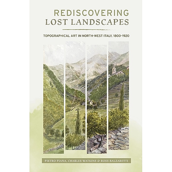 Rediscovering Lost Landscapes, Pietro Piana, Charles Watkins, Rossano Balzaretti