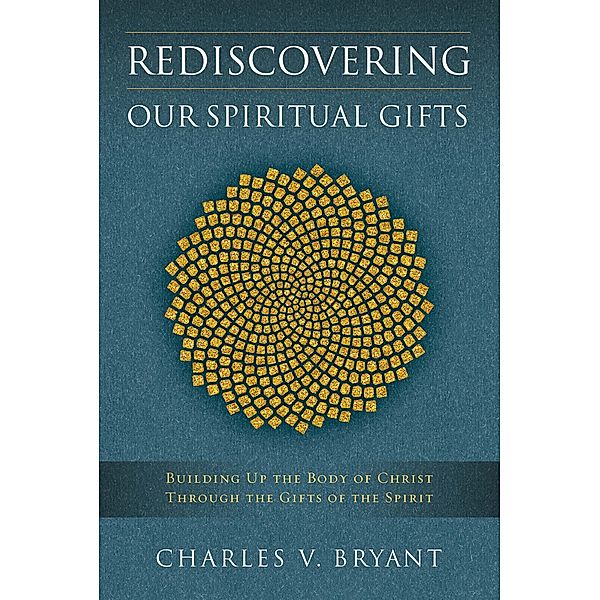 Rediscovering Our Spiritual Gifts, Charles V. Bryant