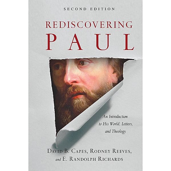 Rediscovering Paul, David B. Capes, Rodney Reeves, E. Randolph Richards
