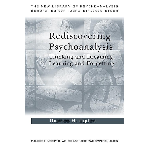 Rediscovering Psychoanalysis / The New Library of Psychoanalysis, Thomas H. Ogden