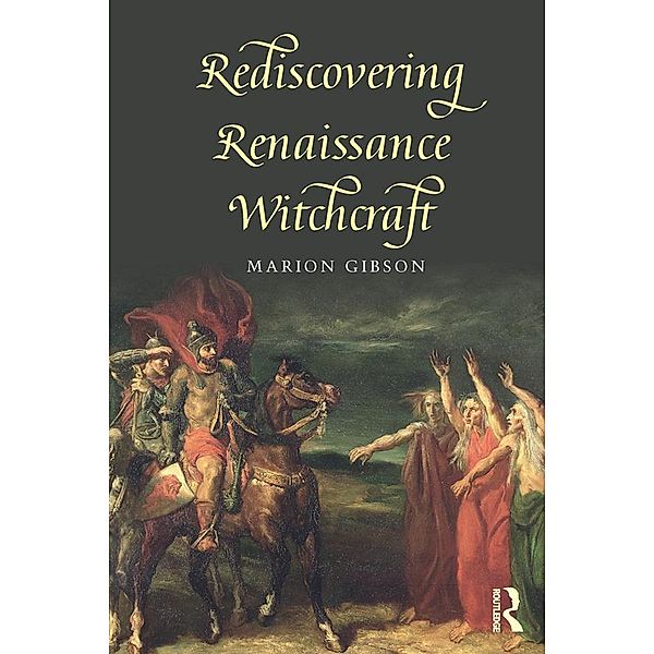 Rediscovering Renaissance Witchcraft, Marion Gibson