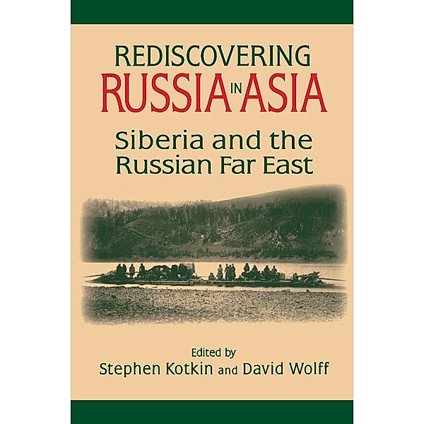 Rediscovering Russia in Asia, Stephen Kotkin, David Wolff