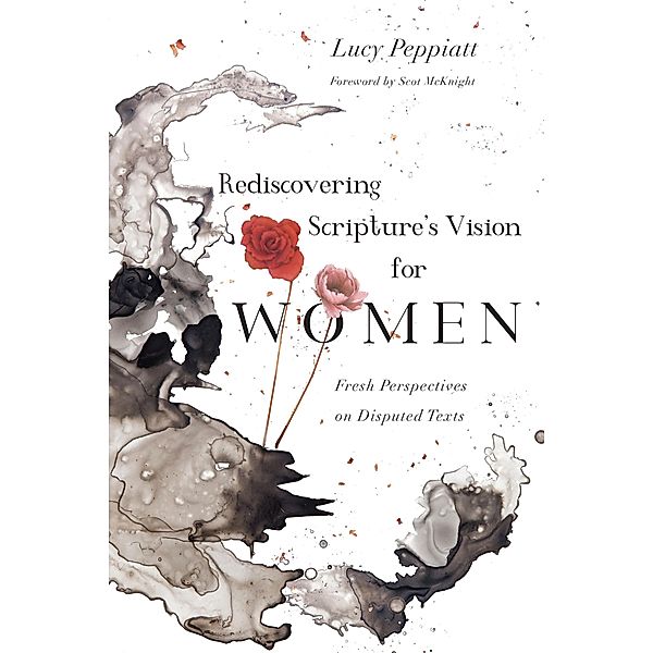 Rediscovering Scripture's Vision for Women, Lucy Peppiatt