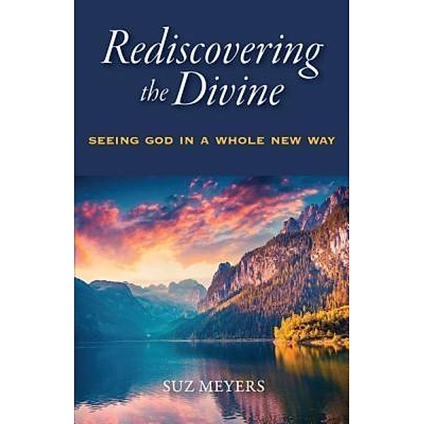 Rediscovering the Divine, Suz Meyers