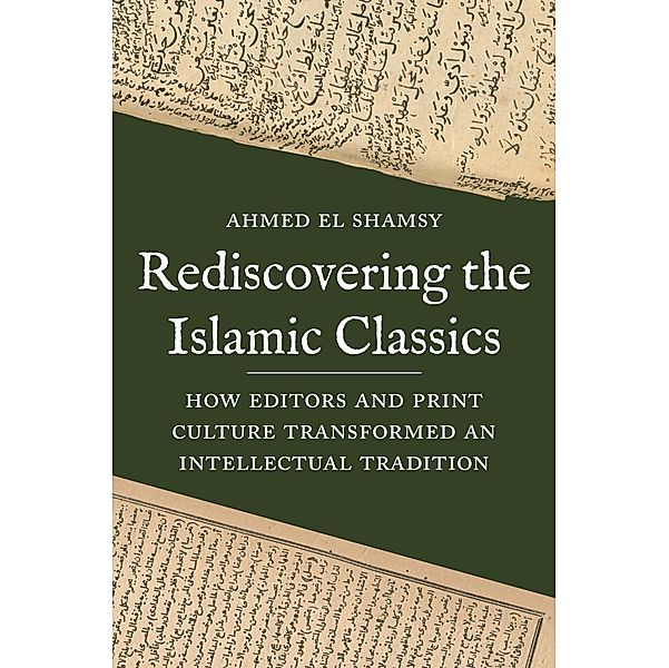 Rediscovering the Islamic Classics, Ahmed El Shamsy