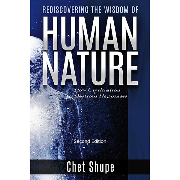 Rediscovering the Wisdom of Human Nature, Chet Shupe
