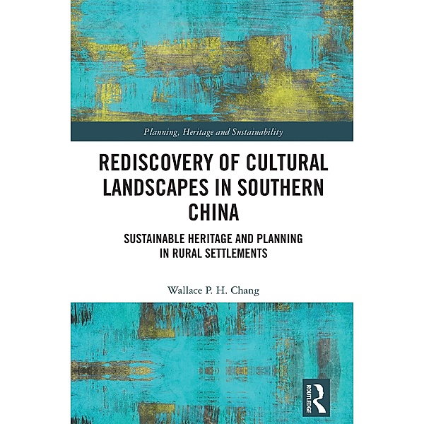 Rediscovery of Cultural Landscapes in Southern China, Wallace P. H. Chang