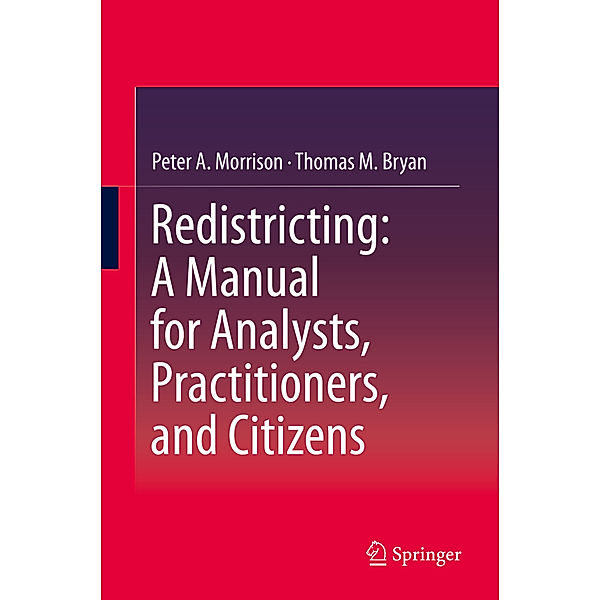 Redistricting: A Manual for Analysts, Practitioners, and Citizens, Peter A. Morrison, Thomas M. Bryan