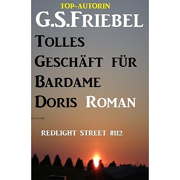 Redlight Street #112: Tolles Geschäft für Bardame Doris, G. S. Friebel