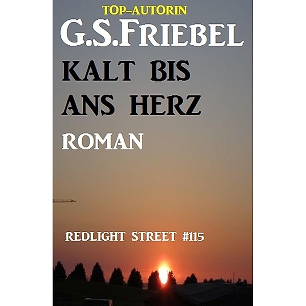 Redlight Street #115: Kalt bis ans Herz, G. S. Friebel
