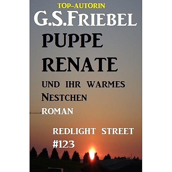 Redlight Street #123: Puppe Renate und ihr warmes Nestchen, G. S. Friebel