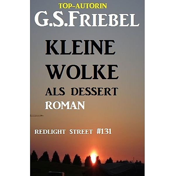 Redlight Street #131: Kleine Wolke als Dessert, G. S. Friebel