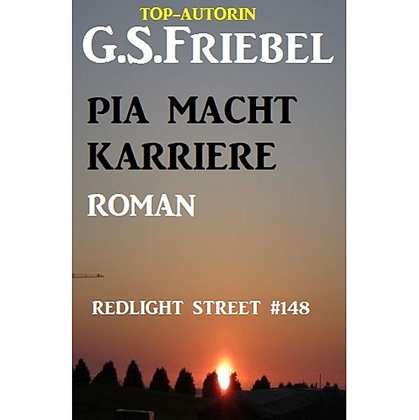 Redlight Street #148: Pia macht Karriere, G. S. Friebel