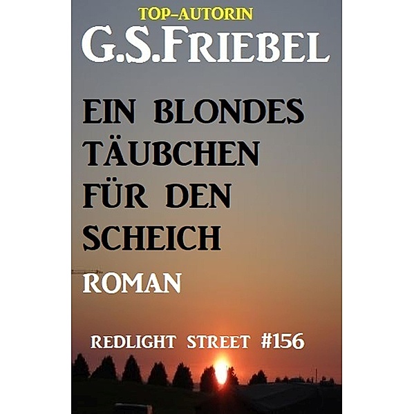 Redlight Street #156: Ein blondes Täubchen für den Scheich, G. S. Friebel