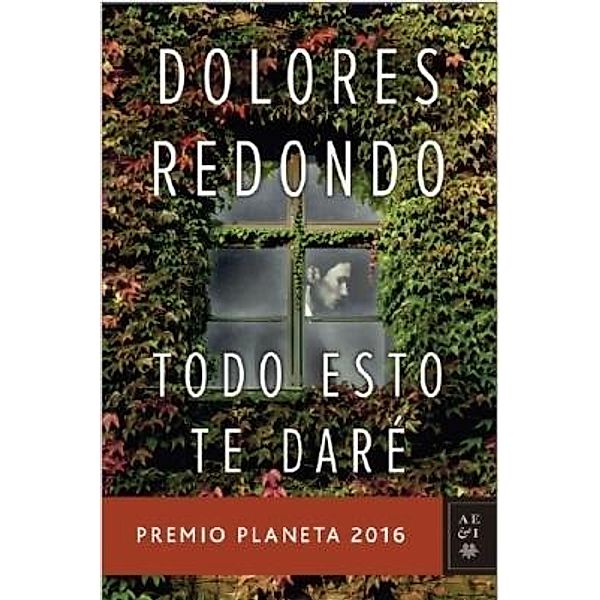 Redondo, D: Todo esto te daré, Dolores Redondo