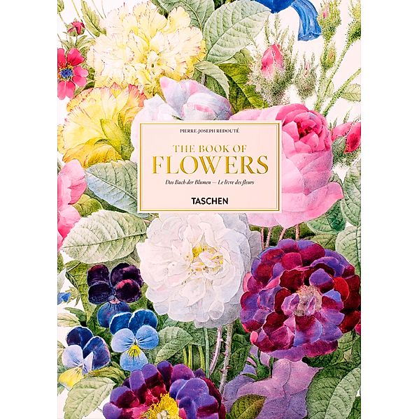 Redouté. The Book of Flowers. Das Buch der Blumen - Le livre des fleurs, Pierre-Joseph Redouté