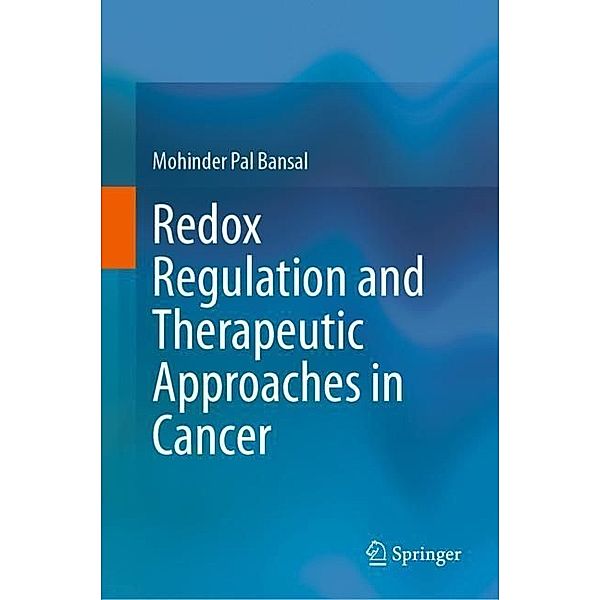 Redox Regulation and Therapeutic Approaches in Cancer, Mohinder Pal Bansal