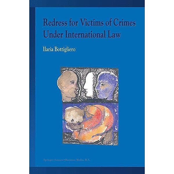 Redress for Victims of Crimes Under International Law, Ilaria Bottigliero