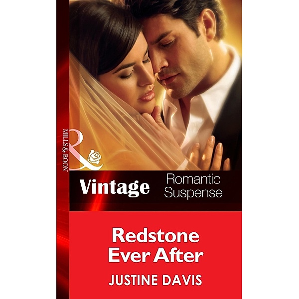 Redstone Ever After (Mills & Boon Vintage Romantic Suspense) (Redstone, Incorporated, Book 11) / Mills & Boon Vintage Romantic Suspense, Justine Davis