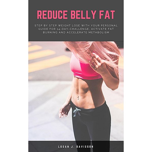 Reduce Belly Fat, Logan J. Davisson