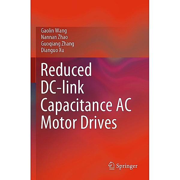 Reduced DC-link Capacitance AC Motor Drives, Gaolin Wang, Nannan Zhao, Guoqiang Zhang, Dianguo Xu