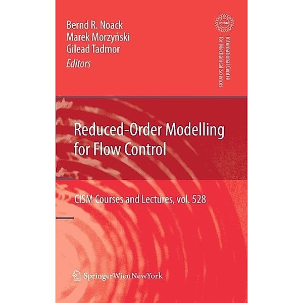 Reduced-Order Modelling for Flow Control / CISM International Centre for Mechanical Sciences Bd.528, Gilead Tadmor, Marek Morzy?ski