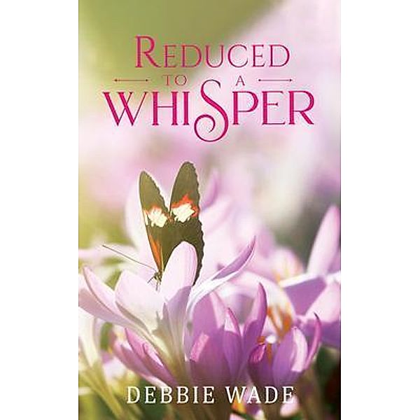 Reduced To A Whisper / Above The Sun, Debbie Wade