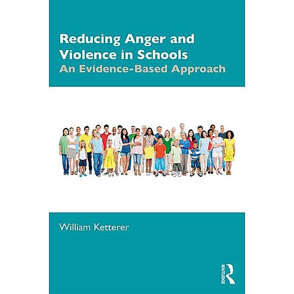 Reducing Anger and Violence in Schools, William Ketterer