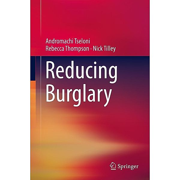 Reducing Burglary, Andromachi Tseloni, Rebecca Thompson, Nick Tilley