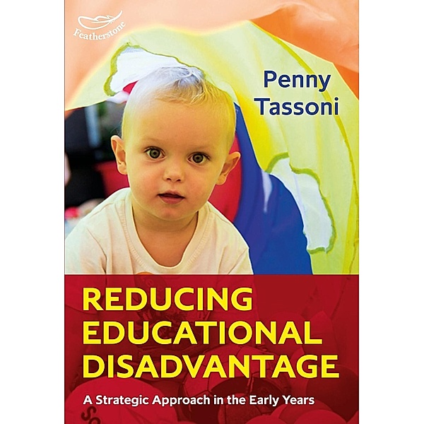 Reducing Educational Disadvantage: A Strategic Approach in the Early Years, Penny Tassoni