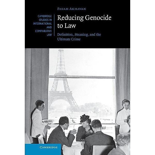 Reducing Genocide to Law / Cambridge Studies in International and Comparative Law, Payam Akhavan