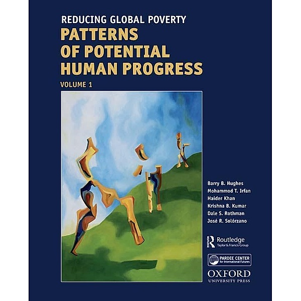 Reducing Global Poverty, Barry B. Hughes, Mohammod T. Irfan, Haider Khan, Krishna B. Kumar, Dale S. Rothman, Jose Roberto Solorzano