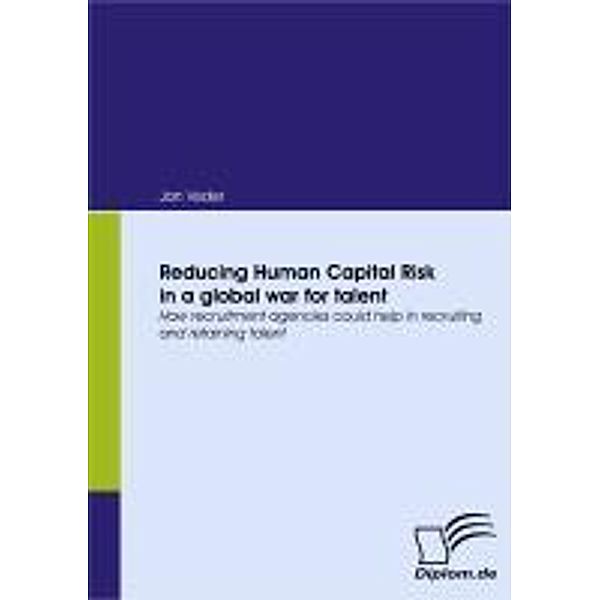 Reducing Human Capital Risk in a global war for talent, Jan Veder