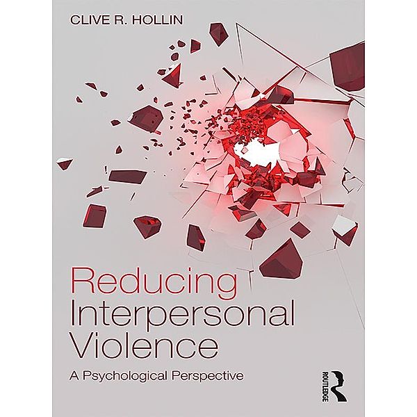 Reducing Interpersonal Violence, Clive Hollin