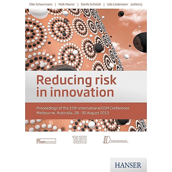 Reducing risk in innovation, Elke Scheurmann, Maik Maurer, Danilo Schmidt, Udo Lindemann