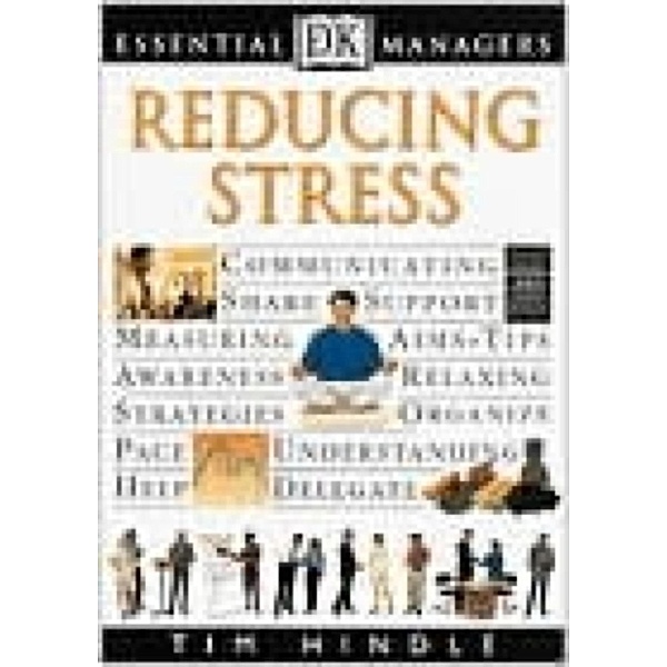 Reducing Stress / DK Essential Managers, Tim Hindle