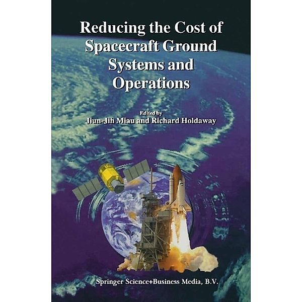 Reducing the Cost of Spacecraft Ground Systems and Operations / Space Technology Proceedings Bd.3