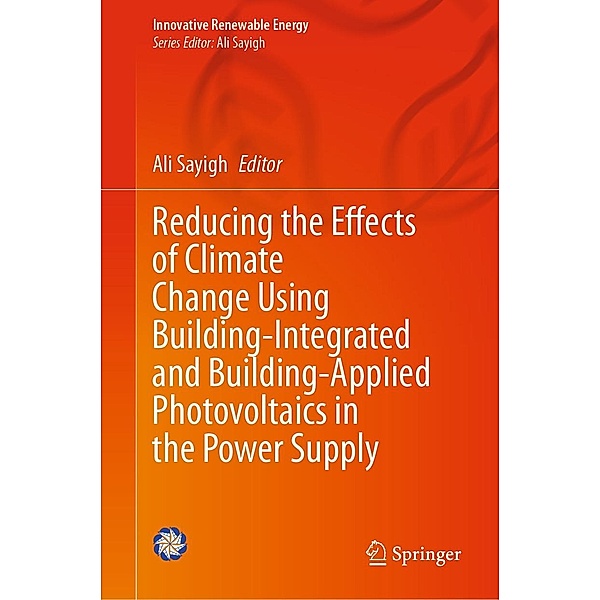 Reducing the Effects of Climate Change Using Building-Integrated and Building-Applied Photovoltaics in the Power Supply / Innovative Renewable Energy