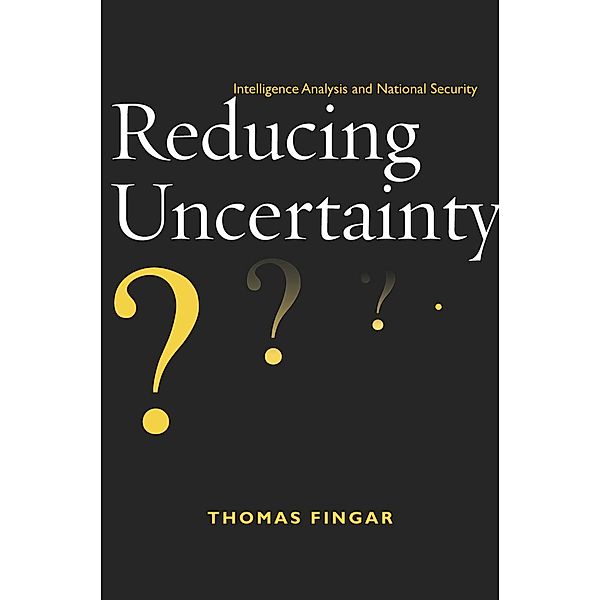 Reducing Uncertainty, Thomas Fingar